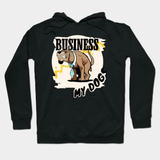 Business my dogs Hoodie